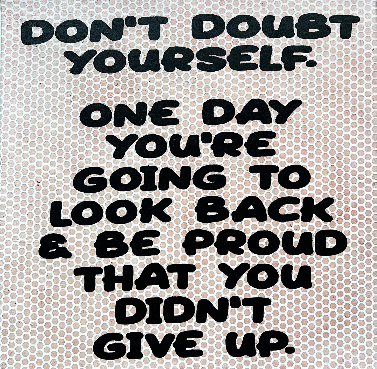 "Don't Doubt Yourself..." Canvas's - 12 x 12