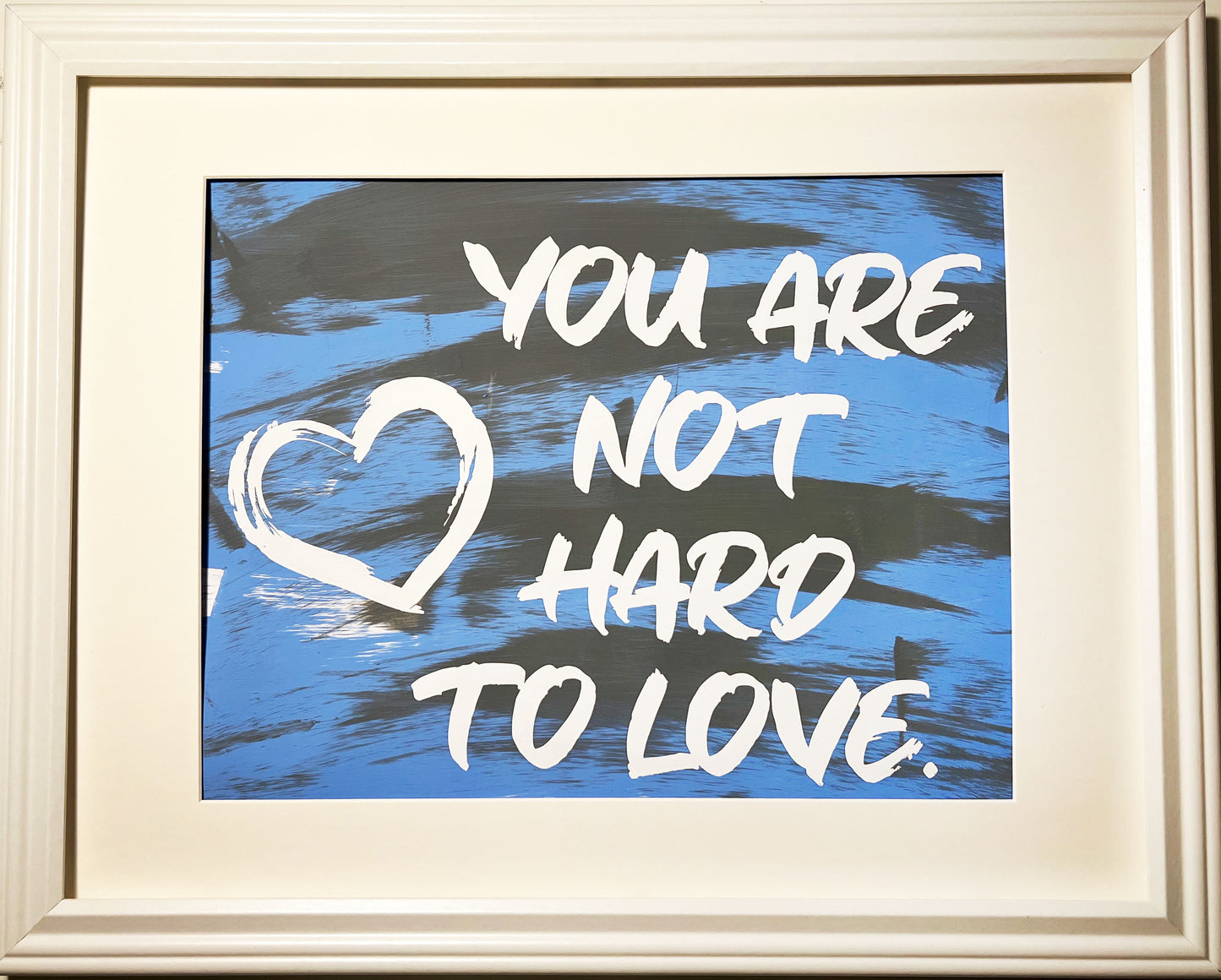 "You Are Not Hard To Love" Framed Screenprints