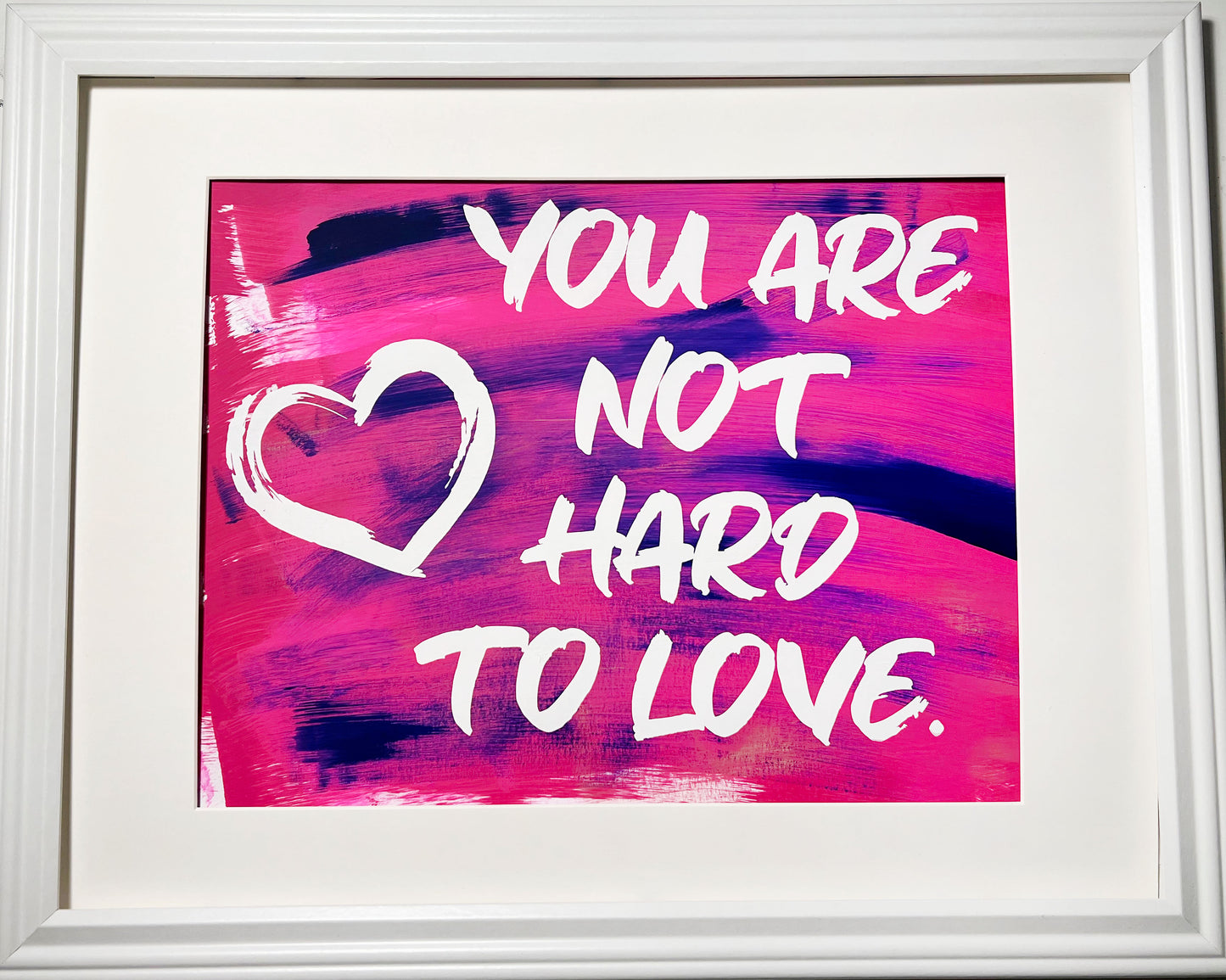 "You Are Not Hard To Love" Framed Screenprints