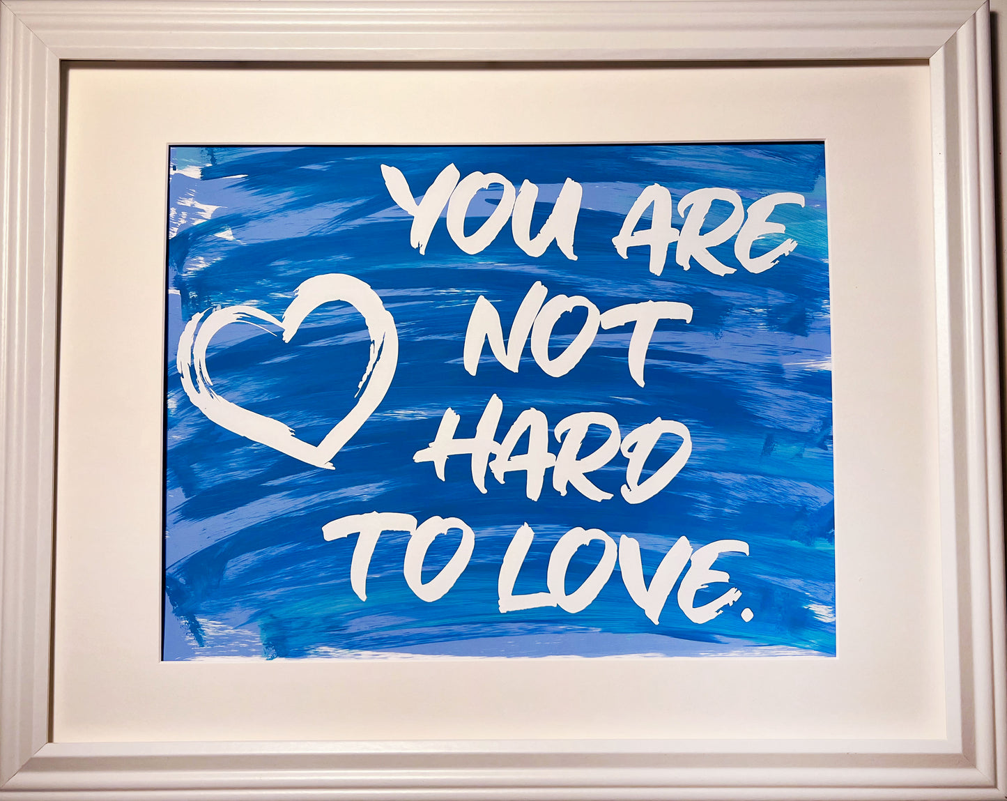 "You Are Not Hard To Love" Framed Screenprints