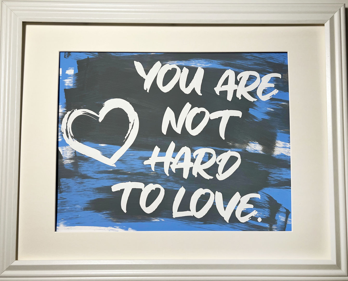 "You Are Not Hard To Love" Framed Screenprints