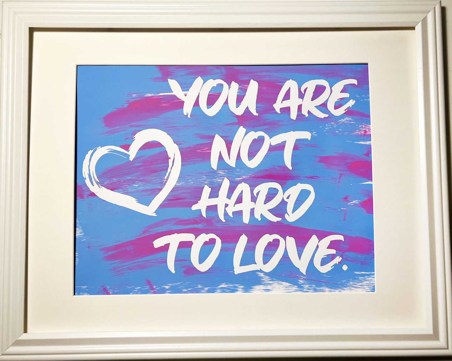 "You Are Not Hard To Love" Framed Screenprints