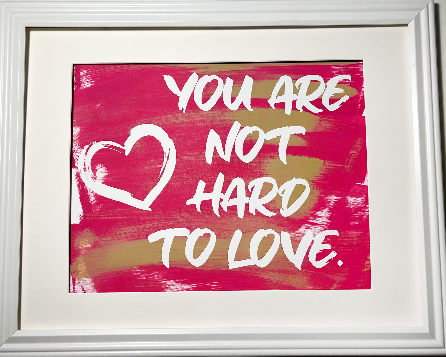 "You Are Not Hard To Love" Framed Screenprints