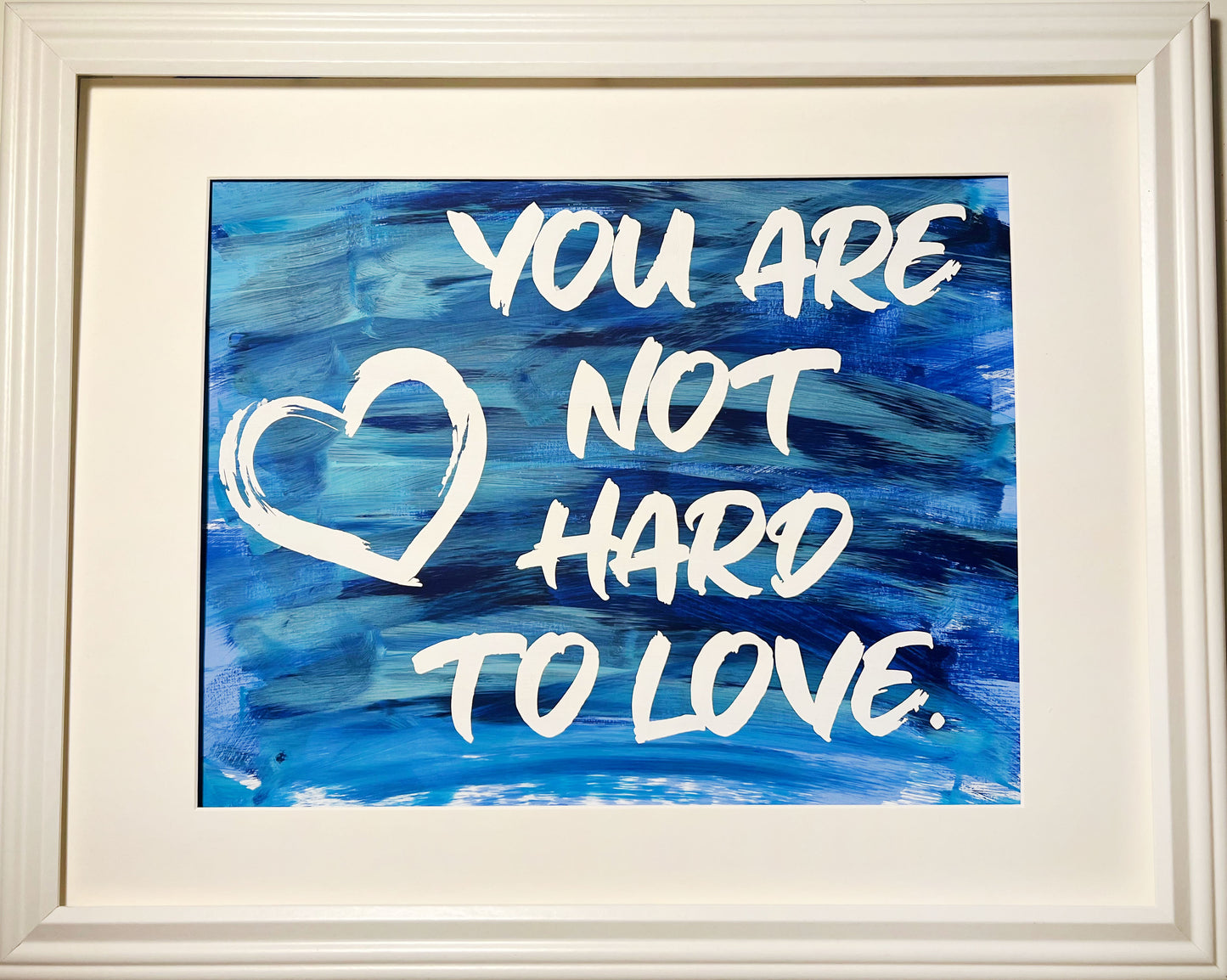 "You Are Not Hard To Love" Framed Screenprints
