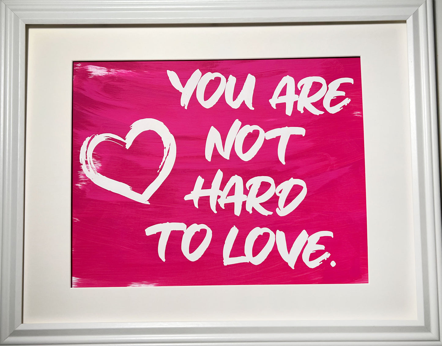 "You Are Not Hard To Love" Framed Screenprints