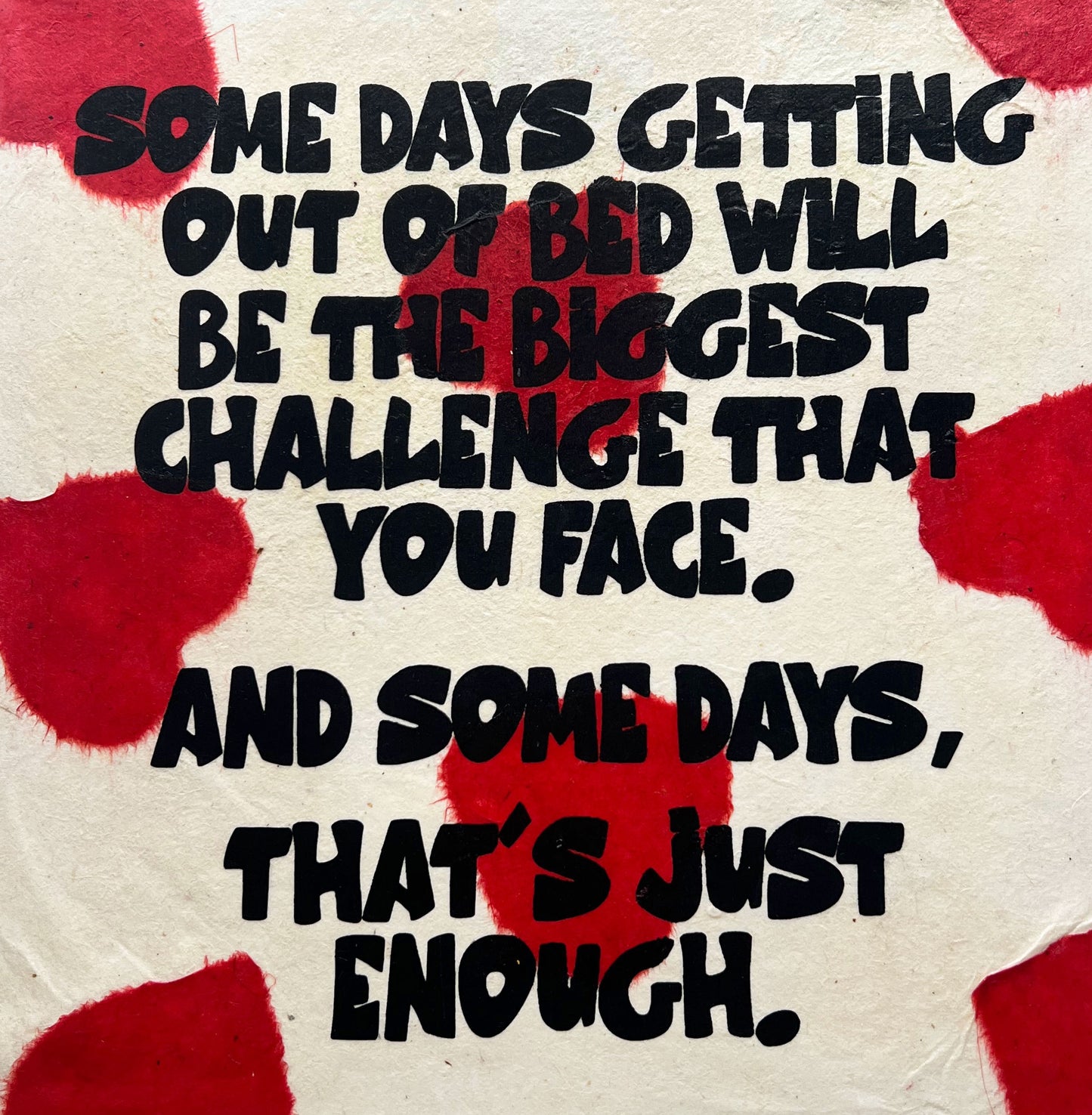 "Some Days Getting Out Of Bed..." Canvas's - 12 x 12