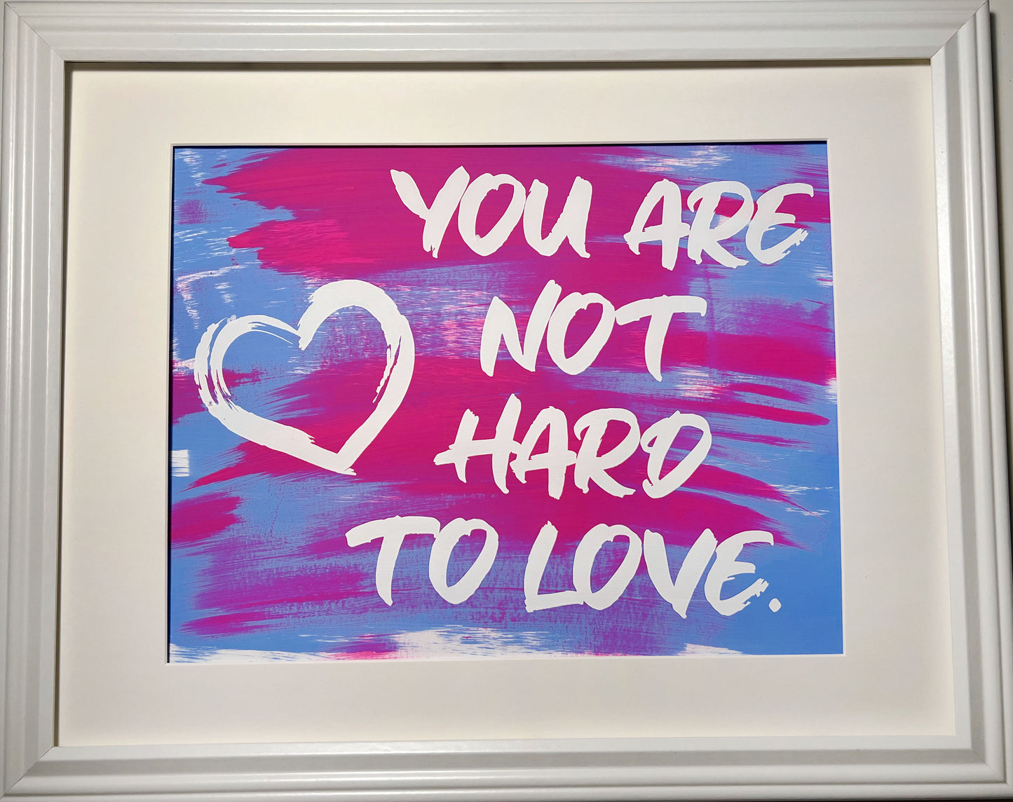 "You Are Not Hard To Love" Framed Screenprints
